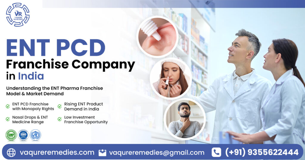 How an ENT PCD Franchise Company in India Operates and Why Market Demand Is Growing?